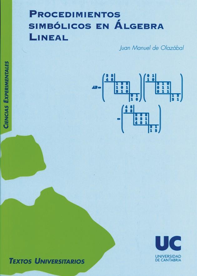 PROCEDIMIENTOS SIMBÓLICOS EN ÁLGEBRA LINEAL | 9788481025088 | OLAZÁBAL MALO DE MOLINA, JUAN MANUEL DE