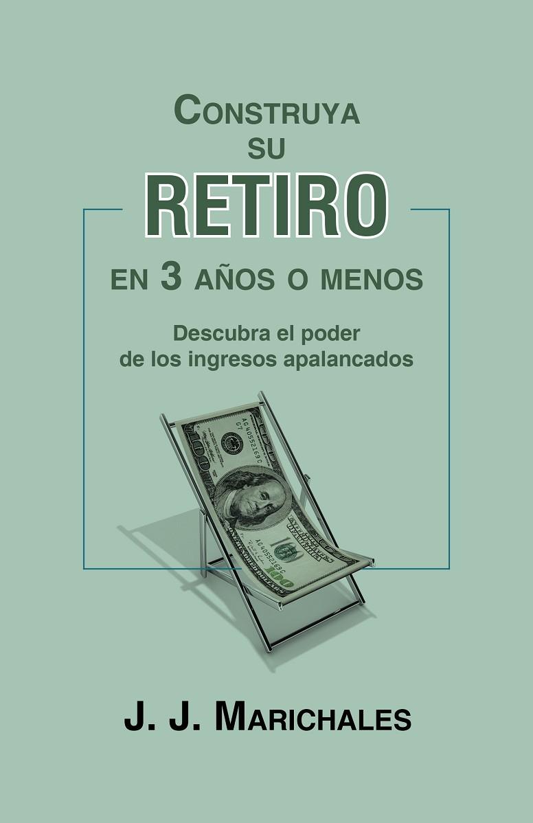 CONSTRUYA SU RETIRO EN 3 AÑOS O MENOS | 9788491121756 | MARICHALES, J. J.