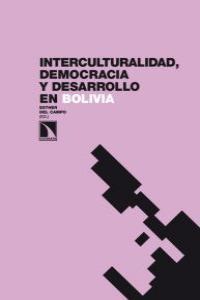 INTERCULTURALIDAD DEMOCRACIA Y DESARROLLO EN BOLIVIA | 9788483197226 | DEL CAMPO, ESTHER