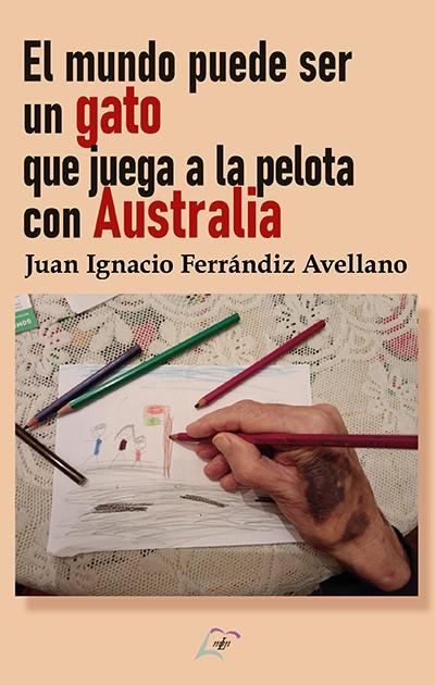 MUNDO PUEDE SER UN GATO QUE JUEGA A LA PELOTA CON AUSTRAL, EL | 9788412810080 | FERRÁNDIZ AVELLANO, JUAN IGNACIO