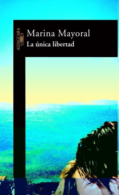 UNICA LIBERTAD, LA | 9788420465104 | MAYORAL DIAZ, MARINA
