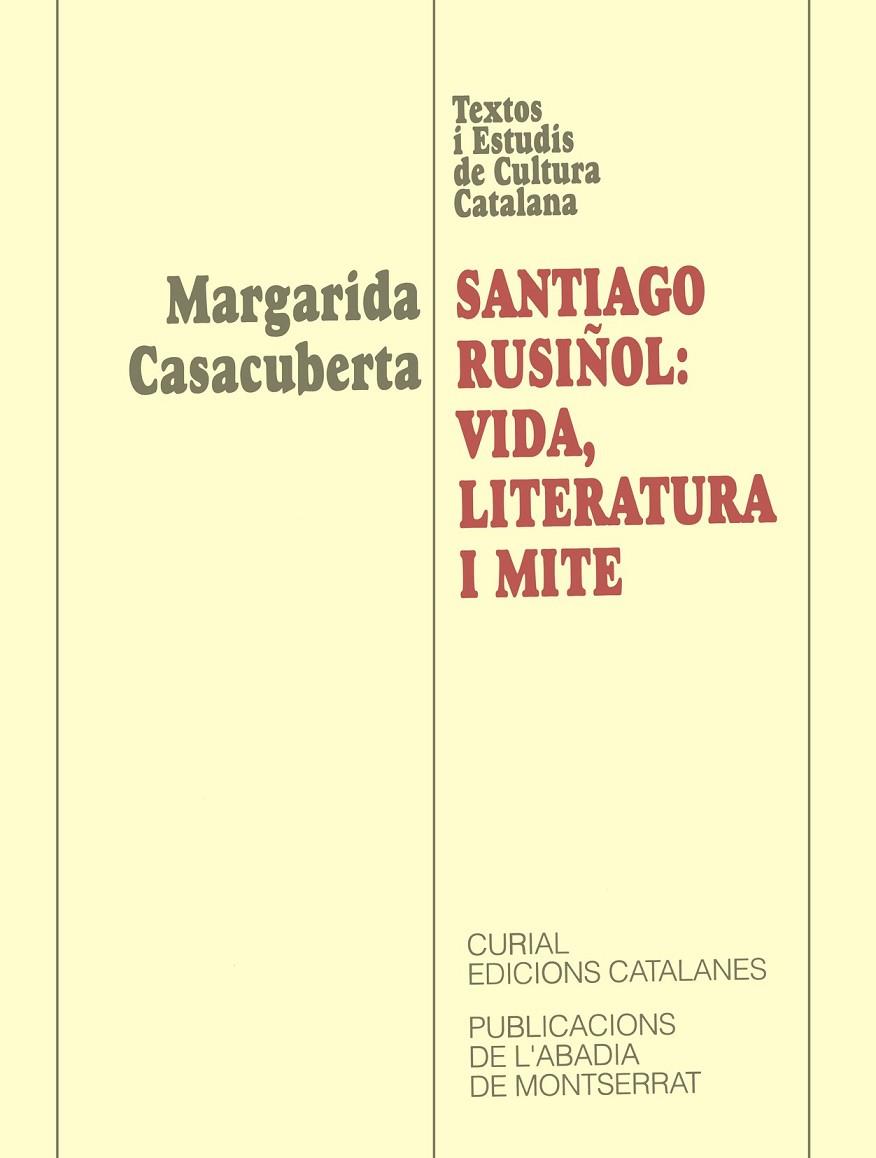 SANTIAGO RUSIÑOL : VIDA, LITERATURA I MITE | 9788478268832 | CASACUBERTA, MARGARIDA