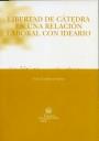 LIBERTAD DE CÁTEDRA EN LA RELACIÓN LABORAL CON IDEARIO | 9788484565567 | CASTILLO CÓRDOVA, LUIS