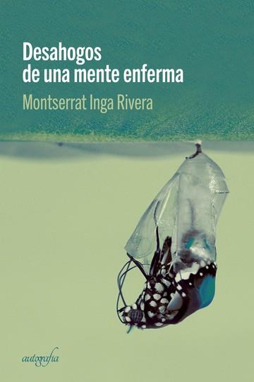 DESAHOGO DE UNA MENTE ENFERMA | 9788418028595 | INGA RIVERA, MONTSERRAT
