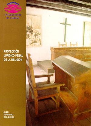 PROTECCIÓN JURÍDICA PENAL DE LA RELIGIÓN | 9788489694538 | FERREIRO GALGUERA, JUAN