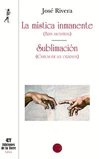 MÍSTICA INMANENTE (ARIA ANCESTRAL), LA - SUBLIMACIÓN (CANTO DE LUZ CERRADA) | 9788479606589 | RIVERA GONZÁLEZ, JOSÉ