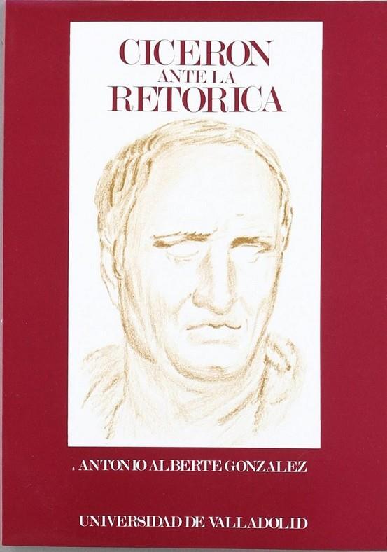 CICERÓN ANTE LA RETÓRICA | 9788477620174 | ALBERTE GONZALEZ, ANTONIO