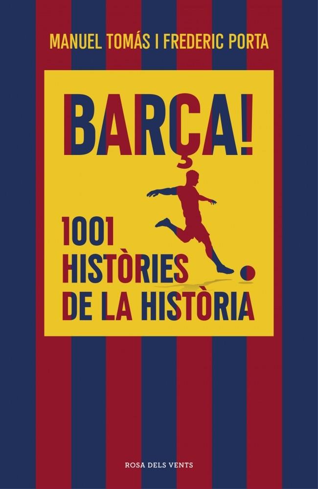 BARÇA! 1001 HISTÒRIES DE LA HISTÒRIA | 9791387653835 | TOMÁS, MANUEL / PORTA, FREDERIC