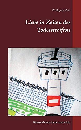 LIEBE IN ZEITEN DES TODESSTREIFENS | 9783738610352 | PEIN, WOLFGANG