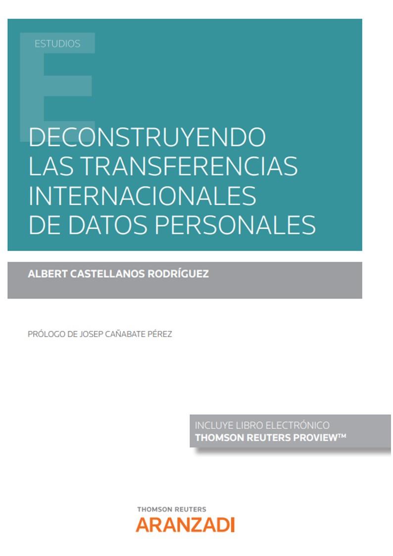 DECONSTRUYENDO LAS TRANSFERENCIAS INTERNACIONALES DE DATOS PERSONALES | 9788411245326 | CASTELLANOS RODRIGUEZ, ALBERT
