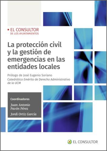 PROTECCIÓN CIVIL Y LA GESTIÓN DE EMERGENCIAS EN LAS ENTIDADES LOCALES, LA | 9788470529160 | PAVÓN PÉREZ, JUAN ANTONIO / ORTIZ GARCÍA, JORDI