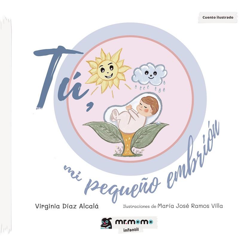 TÚ, MI PEQUEÑO EMBRIÓN | 9788417842222 | DÍAZ ALCALÁ, VIRGINIA