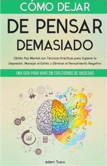 COMO DEJAR DE PENSAR DEMASIADO | 9786287831964 | TUSCO, ADAM