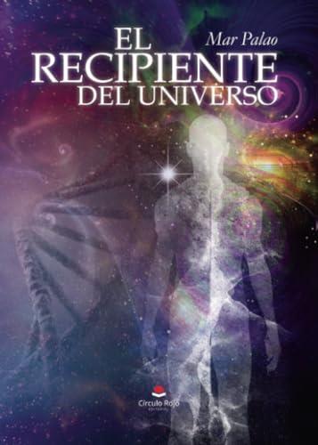 RECIPIENTE DEL UNIVERSO, EL | 9788410616332 | PALAO, MAR