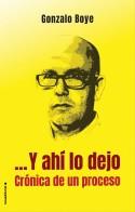 Y AHI LO DEJO. CRONICA DE UN PROCESO | 9788417305765 | BOYE, GONZALO