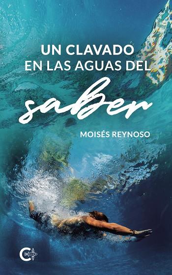 CLAVADO EN LAS AGUAS DEL SABER, UN | 9788418832192 | REYNOSO, MOISÉS