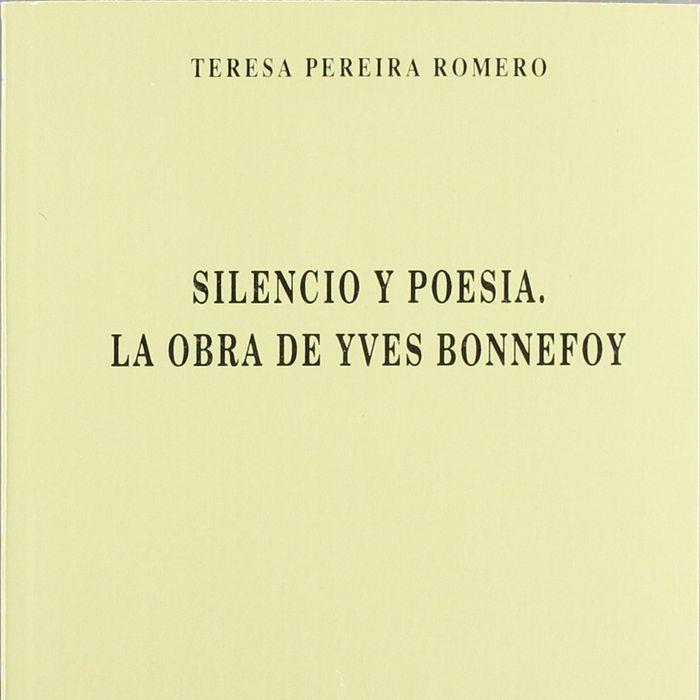 SILENCIO Y POESÍA. LA OBRA DE YVES BONNEFOY | 9788474687576 | PEREIRA ROMERO, TERESA