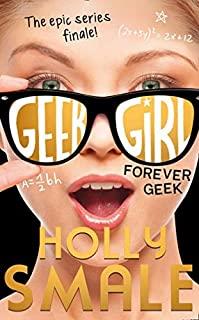 GEEK GIRL 06. FOREVER GEEK | 9780007574667 | SMALE, HOLLY