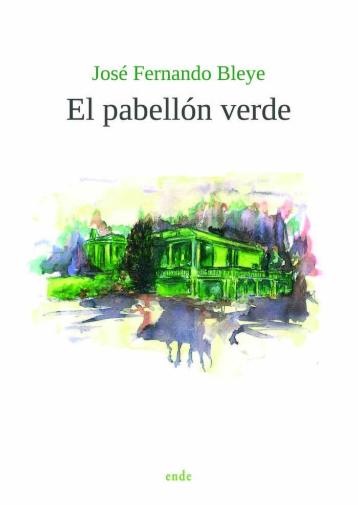 PABELLÓN VERDE, EL | 9788418713422 | BLEYE, JOSÉ FERNANDO