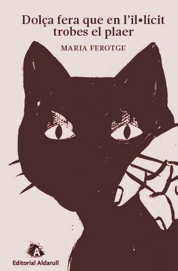 DOLÇA FERA, QUE EN L'IL·LÍCIT, TROBES EL PLAER | 9788494477089 | FEROTGE FERRÉ, MARIA