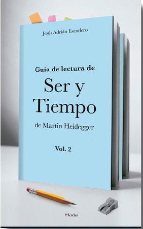 GUÍA DE LECTURA DE SER Y TIEMPO DE MARTIN HEIDEGGER VOL. 2 | 9788425436567 | ADRIÁN ESCUDERO, JESÚS
