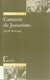 CAMINOS DE JESUCRISTO | 9788470574900 | BENEDICTO XVI (JOSEPH RATZINGER)