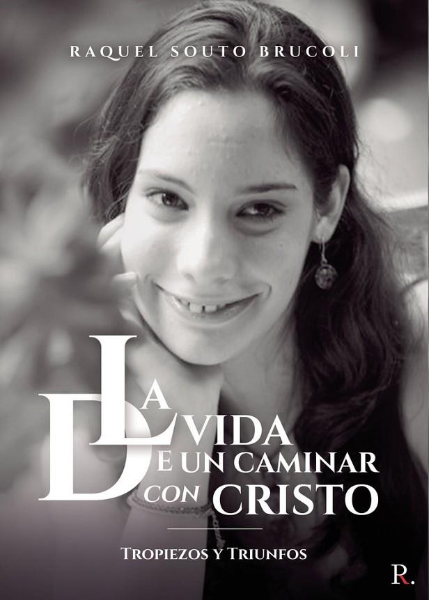 VIDA DE UN CAMINAR CON CRISTO, LA | 9788418773068 | SOUTO BRUCOLI, RAQUEL