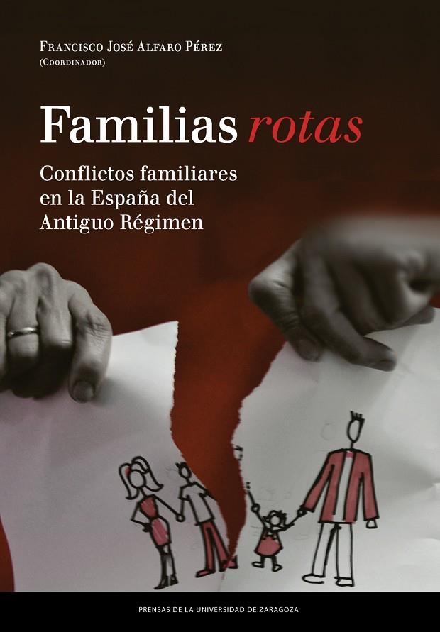 FAMILIAS ROTAS. CONFLICTOS FAMILIARES EN LA ESPAÑA DE FINES DEL ANTIGUO RÉGIMEN | 9788416028832 | VARIOS AUTORES