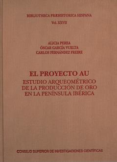 EL PROYECTO AU : ESTUDIO ARQUEOMÉTRICO DE LA PRODUCCIÓN DE ORO EN LA PENÍNSULA I | 9788400091569 | PEREA CAVEDA, ALICIA/GARCÍA VUELTA, ÓSCAR/FERNÁNDEZ FREIRE, CARLOS