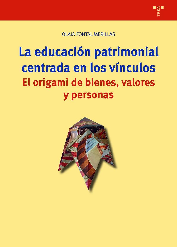 EDUCACIÓN PATRIMONIAL CENTRADA EN LOS VÍNCULOS, LA | 9788419525123 | FONTAL MERILLAS, OLAIA