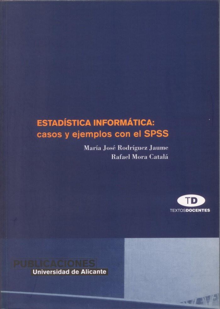 ESTADÍSTICA INFORMÁTICA: CASOS Y EJEMPLOS CON EL SPSS | 9788479086381 | RODRÍGUEZ JAUME, M.ª J. / MORA CATALÁ, R.