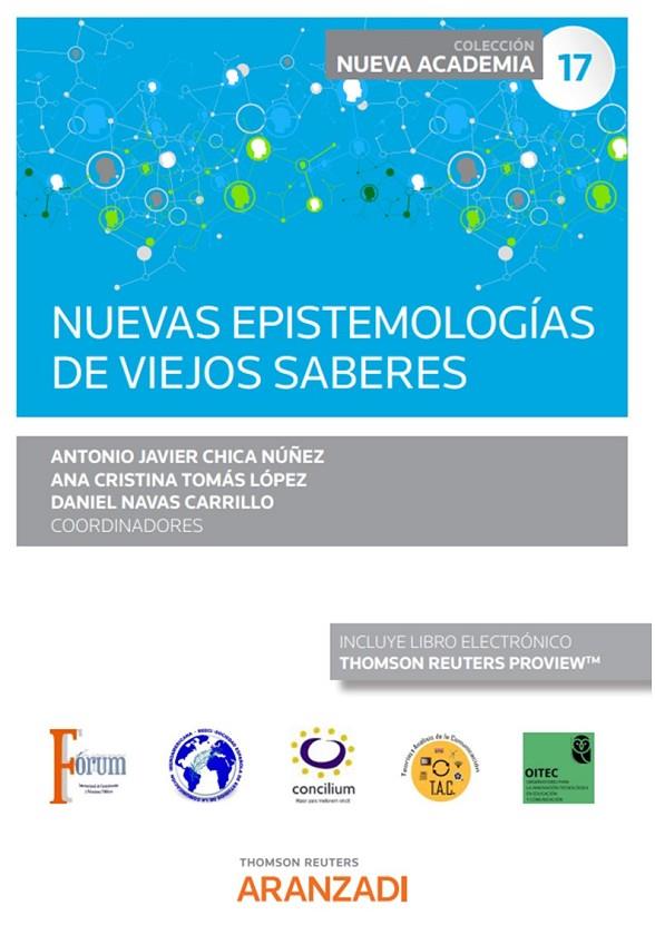 NUEVAS EPISTEMOLOGIAS DE VIEJOS SABERES (CONGRESO FORUM NUM 17) | 9788411243032 | CHICA NUÑEZ, ANTONIO JAVIER / TOMÁS LÓPEZ, ANA CRISTINA / NAVAS CARRILLO, DANIEL