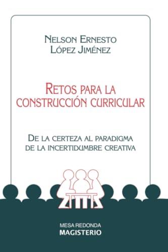 RETOS PARA LA CONSTRUCCIÓN CURRICULAR | 9789582002596 | LÓPEZ JIMÉNEZ, NELSON ERNESTO