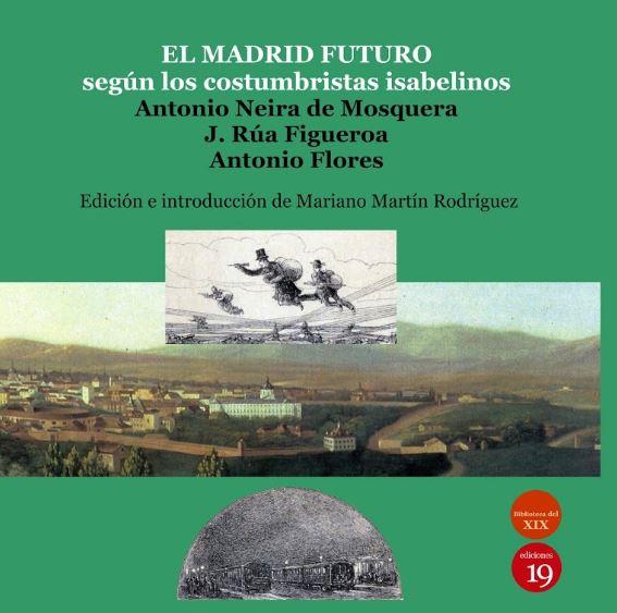 MADRID FUTURO SEGUN LOS COSTUMBRISTAS ISABELINOS, EL | 9788417280437 | FLORES, ANTONIO