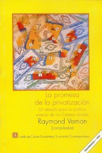 PROMESA DE LA PRIVATIZACIÓN, LA : UN DESAFÍO PARA LA POLÍTICA EXTERIOR DE LOS ESTADOS UNIDOS | 9789681637248 | VERNON, RAYMOND