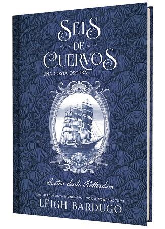 SEIS DE CUERVOS : UNA COSTA OSCURA. CARTAS DESDE KETTERDAM | 9791388204050 | BARDUGO, LEIGH