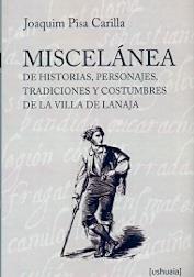 MISCELÁNEA DE HISTORIAS, PERSONAJES, TRADICIONES Y COSTUMBRES DE LA VILLA DE LANAJA | 9788415523765 | PISA CARILLA, JOAQUIM