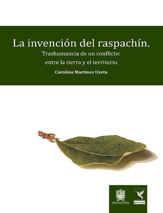 INVENCIÓN DEL RASPACHÍN, LA | 9789587872996 | MARTÍNEZ UZETA, CAROLINA