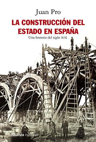 CONSTRUCCIÓN DEL ESTADO EN ESPAÑA, LA | 9788491814672 | PRO, JUAN