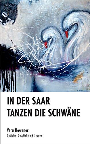 IN DER SAAR TANZEN DIE SCHWÄNE | 9783751921060 | HEWENER, VERA