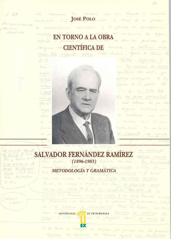 EN TORNO A LA OBRA CIENTÍFICA DE SALVADOR FERNÁNDEZ RAMÍREZ (1896-1983). METODOLOGÍA Y GRAMÁTICA | 9788477233343 | POLO, JOSÉ