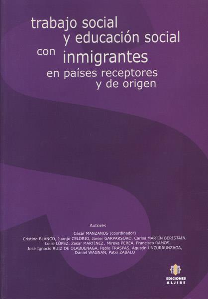 TRABAJO SOCIAL Y EDUCACIÓN SOCIAL CON INMIGRANTES EN PAÍSES RECEPTORES Y DE ORIGEN | 9788497001656
