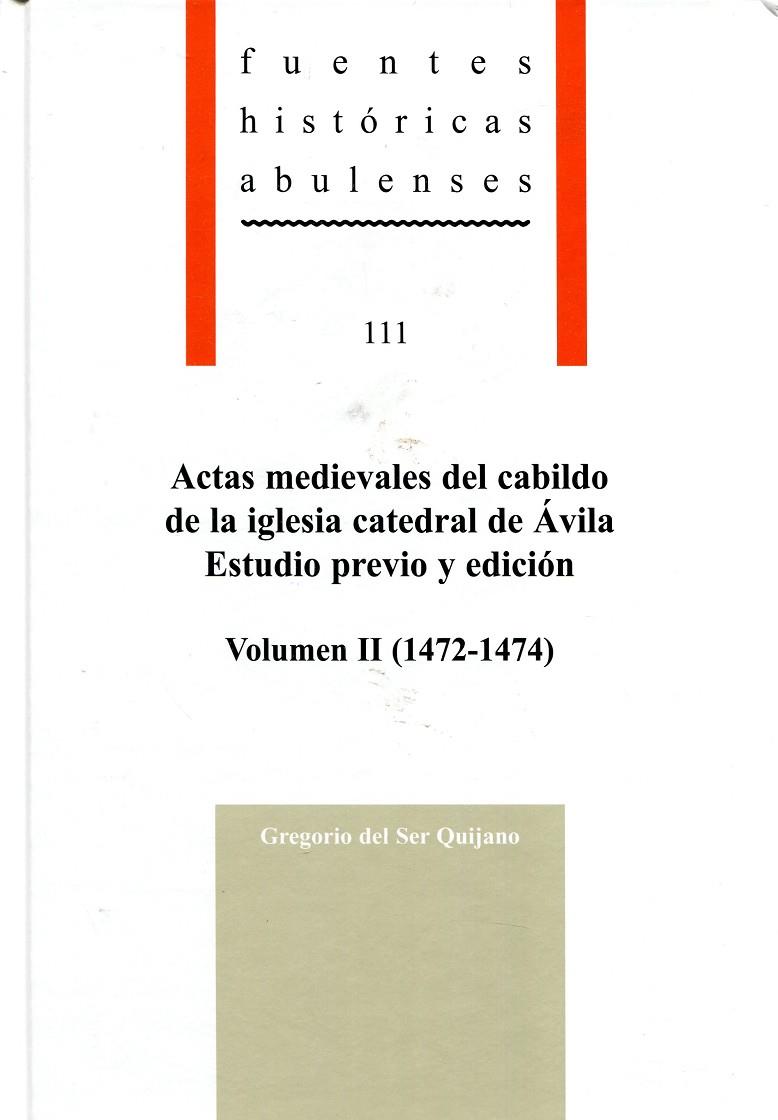 ACTAS MEDIEVALES DEL CABILDO DE LA IGLESIA CATEDRAL DE ÁVILA, VOLUMEN II (1472-1474) | 9788415038627