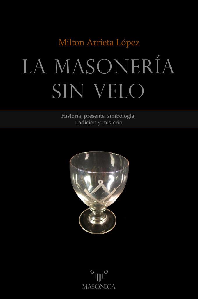 MASONERIA SIN VELO, LA | 9788418379543 | ARRIETA, MILTON