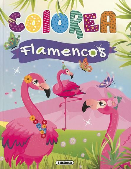 COLOREA FLAMENCOS | 9788467778311 | EDICIONES, SUSAETA