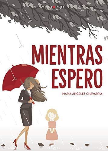 MIENTRAS ESPERO | 9788417848361 | CHAVARRÍA, MARÍA ÁNGELES