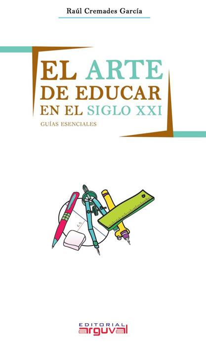 ARTE DE EDUCAR EN SXXI, EL | 9788415329930 | CREMADES GARCÍA, RAÚL