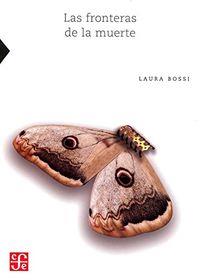 FRONTERAS DE LA MUERTE, LAS | 9786071650658 | BOSSI, LAURA
