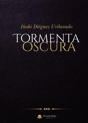 TORMENTA OSCURA | 9788411118361 | DIÉGUEZ URIBEONDO, IÑAKI