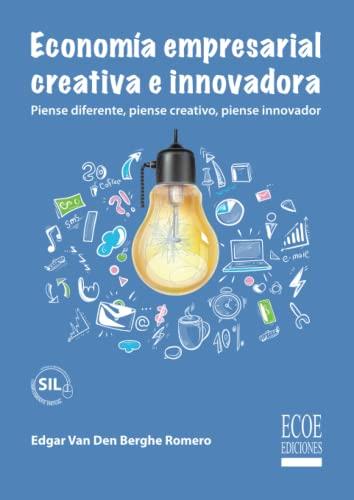 ECONOMÍA EMPRESARIAL, CREATIVA E INNOVADORA | 9789585033580 | VAN DEN BERGHE, EDGAR VAN